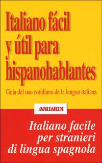 Italiano fácil y útil para hispanohablantes - Patrizia Faggion, Enrique Santos Unamuno - Libro Vallardi A. 2000, L'italiano facile per stranieri | Libraccio.it