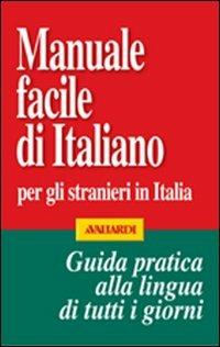 Manuale facile di italiano per gli stranieri in Italia  - Libro Vallardi A. 2000, L'italiano facile per stranieri | Libraccio.it