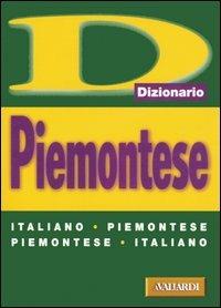 Piemontese. Italiano-piemontese, piemontese-italiano  - Libro Vallardi A. 2001, Dizionari plus | Libraccio.it