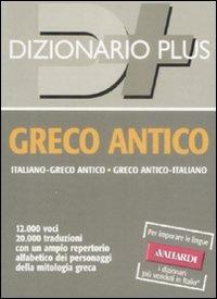 Dizionario greco antico. Italiano-greco antico, greco antico-italiano  - Libro Vallardi A. 2000, Dizionari plus | Libraccio.it
