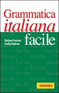 Grammatica italiana facile - Cecilia M. Andorno, Stefania Ferraris - Libro Vallardi A. 2001, Lingue facili | Libraccio.it