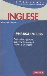 Inglese. Phrasal verbs - Alessandra Repossi - Libro Vallardi A. 2001, Strumenti | Libraccio.it