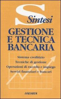 Gestione e tecnica bancaria  - Libro Vallardi A. 2001, Sintesi | Libraccio.it