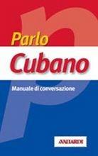 Parlo cubano - Irina Matilde Bajini - Libro Vallardi A. 2001, Manuali di conversazione | Libraccio.it