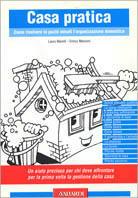 Casa pratica. Come risolvere in pochi minuti l'organizzazione domestica - Laura Marelli, Enrica Manzoni - Libro Vallardi A. 2001, Vallardi Pratica | Libraccio.it