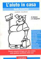 L' aiuto in casa. Ayuda doméstica - Laura Marelli, Enrica Manzoni - Libro Vallardi A. 2001, Vallardi Pratica | Libraccio.it