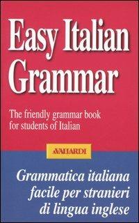 Easy italian grammar. The friendly grammar book for students of italian - Katherine M. Clifton - Libro Vallardi A. 2002, Grammatiche facili | Libraccio.it