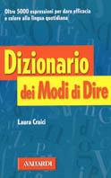 Dizionario dei modi di dire - Laura Craici - Libro Vallardi A. 2001, Dizionari pratici | Libraccio.it