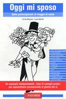 Oggi mi sposo. Dalle partecipazioni al viaggio di nozze - Enrica Manzoni, Laura Marelli - Libro Vallardi A. 2001, Vallardi Pratica | Libraccio.it