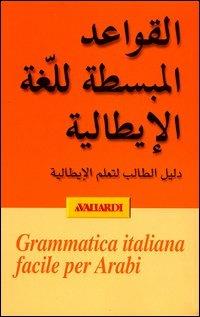 Grammatica italiana facile per Arabi  - Libro Vallardi A. 2003, Lingue facili | Libraccio.it