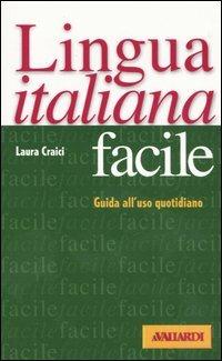 Lingua italiana facile. Guida all'uso quotidiano - Laura Craici - Libro Vallardi A. 2002, Lingue facili | Libraccio.it
