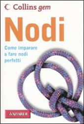 Nodi. Come imparare a fare nodi perfetti. Ediz. illustrata