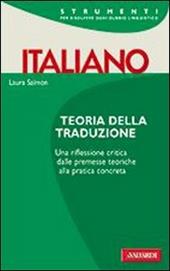 Teoria della traduzione. Una riflessione critica, dalle premesse teoriche alla pratica completa