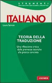 Teoria della traduzione. Una riflessione critica, dalle premesse teoriche alla pratica completa - Laura Salmon - Libro Vallardi A. 2003, Strumenti | Libraccio.it