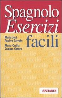 Spagnolo. Esercizi facili - M. José Aguirre Carreño, M. Cecilia Campos Chaure - Libro Vallardi A. 2004, Lingue facili | Libraccio.it