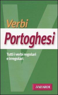 Verbi portoghesi. Tutti i verbi regolari e irregolari - Sara Tonani - Libro Vallardi A. 2004, Verbi | Libraccio.it