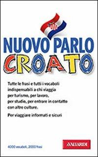 Nuovo parlo croato - Aleksandra Spikic - Libro Vallardi A. 2006, Manuali di conversazione | Libraccio.it