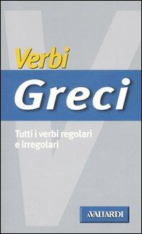 Verbi greci. Tutti i verbi regolari e irregolari - Francesco Terracina - Libro Vallardi A. 2005, Verbi | Libraccio.it