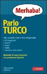 Parlo turco - Lorenza Raddi - Libro Vallardi A. 2004, Manuali di conversazione | Libraccio.it