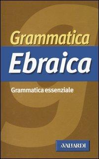 Grammatica ebraica - Genya Nahmani Greppi - Libro Vallardi A. 2005, Grammatiche essenziali | Libraccio.it