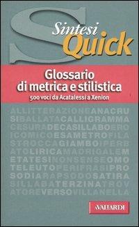 Glossario di metrica e stilistica  - Libro Vallardi A. 2005, Sintesi quick | Libraccio.it