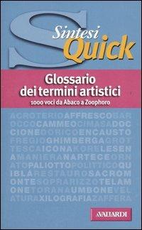Glossario dei termini artistici  - Libro Vallardi A. 2005, Sintesi quick | Libraccio.it