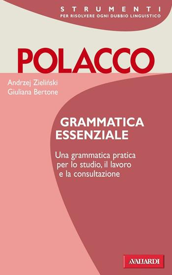 Polacco. Grammatica essenziale - Andrzej Zielinski, Giuliana Bertone - Libro Vallardi A. 2005, Grammatiche essenziali | Libraccio.it