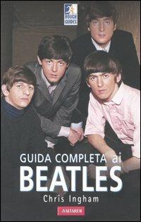 Guida completa ai Beatles - Chris Ingham - Libro Vallardi A. 2005, Rough Guides. Guide tematiche | Libraccio.it