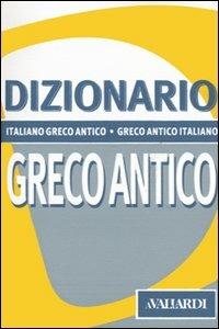Dizionario greco antico. Italiano-greco antico, greco antico-italiano  - Libro Vallardi A. 2005, Dizionari tascabili | Libraccio.it