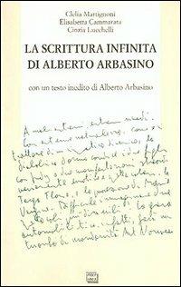 La scrittura infinita di Alberto Arbasino - Clelia Martignoni, Elisabetta Cammarata, Cinzia Lucchelli - Libro Interlinea 2000, Biblioteca di Autografo | Libraccio.it