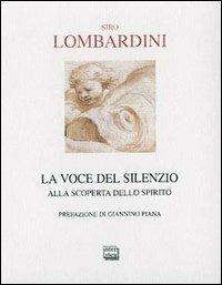 La voce del silenzio. Alla scoperta dello spirito - Siro Lombardini - Libro Interlinea 2000, Passio | Libraccio.it