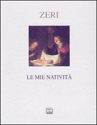 Le mie natività. Ediz. illustrata - Federico Zeri - Libro Interlinea 2000, Nativitas | Libraccio.it
