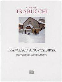 Francesco a Novosibirsk - Corrado Trabucchi - Libro Interlinea 2000, Quaderni di Passio | Libraccio.it