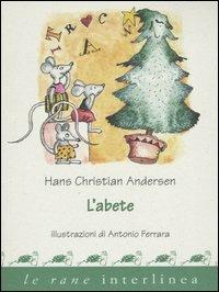 L' abete - Hans Christian Andersen - Libro Interlinea 2001, Le rane piccole | Libraccio.it