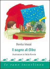 Il sogno di Gibo - Benito Mazzi - Libro Interlinea 2001, Le rane | Libraccio.it