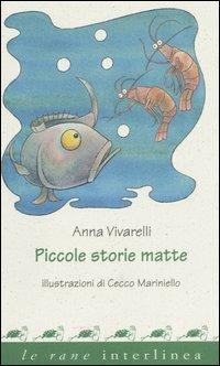 Piccole storie matte - Anna Vivarelli - Libro Interlinea 2002, Le rane | Libraccio.it
