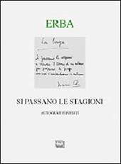 Si passano le stagioni. Una scelta personale di autografi e inediti. Ediz. numerata