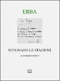 Si passano le stagioni. Una scelta personale di autografi e inediti. Ediz. numerata - Luciano Erba - Libro Interlinea 2003, Lyra | Libraccio.it