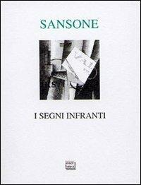 I segni infranti - Giuseppe E. Sansone - Libro Interlinea 2001, Lyra | Libraccio.it
