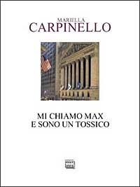 Mi chiamo Max e sono un tossico - Mariella Carpinello - Libro Interlinea 2003, Passio | Libraccio.it