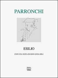 Esilio - Alessandro Parronchi - Libro Interlinea 2003, Lyra | Libraccio.it