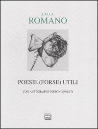 Poesie (forse) utili. Con autografi e disegni inediti - Lalla Romano - Libro Interlinea 2002, Lyra | Libraccio.it