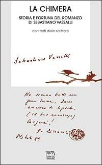 La Chimera. Storia e fortuna del romanzo di Sebastiano Vassalli  - Libro Interlinea 2003, Biblioteca | Libraccio.it