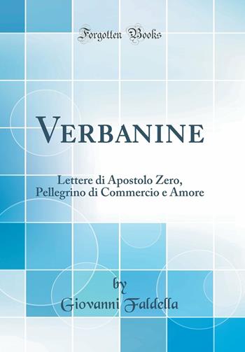 Verbanine. Lettere di apostolo zero pellegrino di commercio e amore (secondo l'edizione 1892) - Giovanni Faldella - Libro Interlinea 2003, Biblioteca Piemonte orientale | Libraccio.it