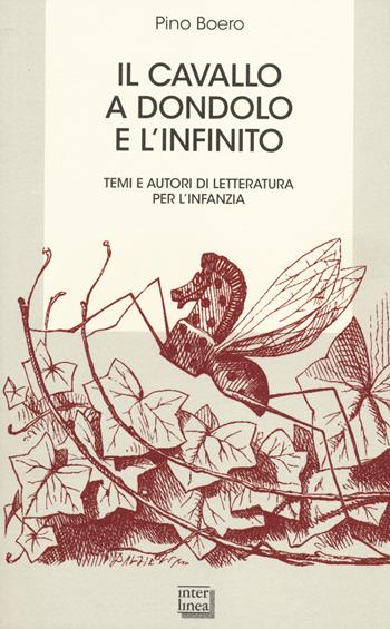 Il cavallo a dondolo e l'infinito. Temi e autori di letteratura per l'infanzia - Pino Boero - Libro Interlinea 2014, Biblioteca | Libraccio.it