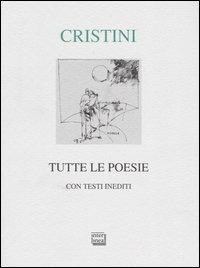 Tutte le poesie. Con testi inediti - Giovanni M. Cristini - Libro Interlinea 2004, Lyra | Libraccio.it