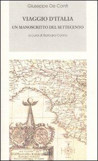 Viaggio d'Italia. Un manoscritto del Settecento - Giuseppe De Conti - Libro Interlinea 2007, Biblioteca Piemonte orientale | Libraccio.it