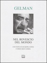 Nel rovescio del mondo. Testo spagnolo a fronte - Juan Gelman - Libro Interlinea 2003, Lyra | Libraccio.it