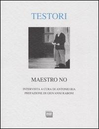 Maestro no - Giovanni Testori - Libro Interlinea 2004, Alia | Libraccio.it