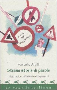 Strane storie di parole - Marcello Argilli - Libro Interlinea 2004, Le rane | Libraccio.it
